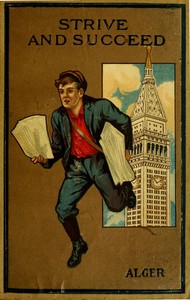 Strive and Succeed; or, The Progress of Walter Conrad by Horatio Alger