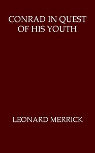 Conrad in Quest of His Youth: An Extravagance of Temperament by Leonard Merrick