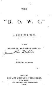 The "B. O. W. C.": A Book For Boys
Illustrated by James De Mille