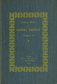 Poetical Works of Robert Bridges, Volume 4 by Robert Bridges