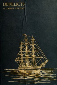 Derelicts: An Account of Ships Lost at Sea in General Commercial Traffic
And a Brief History of Blockade Runners Stranded Along the North Carolina Coast, 1861-1865 by James Sprunt
