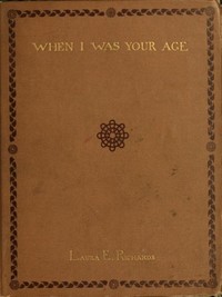When I was your age by Laura Elizabeth Howe Richards