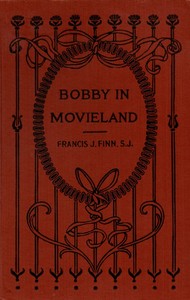 Bobby in Movieland by Francis J. (Francis James) Finn