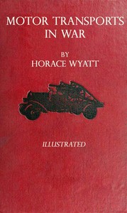 Motor Transports in War by Horace Wyatt