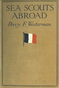 Sea Scouts Abroad: Further Adventures of the "Olivette" by Percy F. (Percy Francis) Westerman