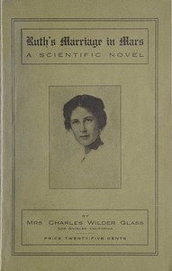 Ruth's Marriage in Mars: A Scientific Novel by Charles Wilder Glass