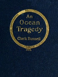 An Ocean Tragedy by William Clark Russell