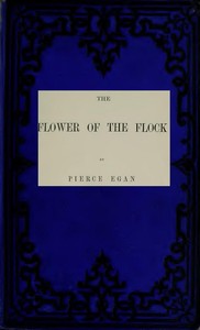 The Flower of the Flock, Volume 2 (of 3) by Pierce Egan