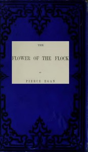 The Flower of the Flock, Volume 3 (of 3) by Pierce Egan