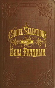A Book of Gems, or, Choice selections from the writings of Benjamin Franklin by Benjamin Franklin