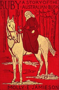 Ruby: A Story of the Australian Bush by Molly E. Jamieson