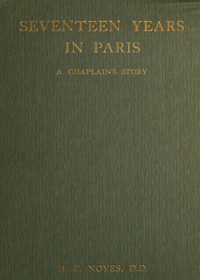 Seventeen Years in Paris: A Chaplain's Story by H. E. (Henry Edward) Noyes