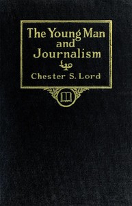 The Young Man and Journalism by Chester Sanders Lord