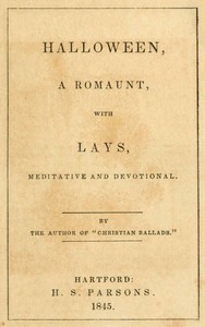 Halloween, a Romaunt; with Lays Meditative and Devotional by A. Cleveland (Arthur Cleveland) Coxe