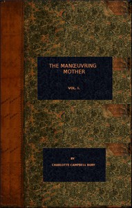 The Manoeuvring Mother (vol. 1 of 3) by Charlotte Campbell Bury