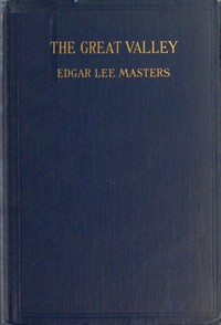 The Great Valley by Edgar Lee Masters
