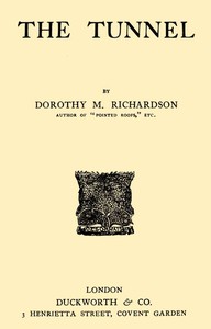 The Tunnel: Pilgrimage, Volume 4 by Dorothy M. (Dorothy Miller) Richardson