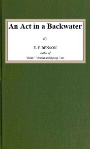An Act in a Backwater by E. F. (Edward Frederic) Benson