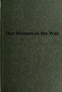 Our Women in the War by Francis Warrington Dawson
