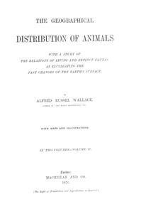 The Geographical Distribution of Animals, Volume 2
With a study of the relations of living and extinct faunas as elucidating the past changes of the Earth's surface by Alfred Russel Wallace