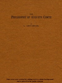 The Philosophy of Auguste Comte by Lucien Lévy-Bruhl