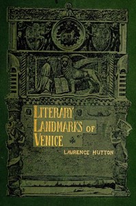 Literary Landmarks of Venice by Laurence Hutton