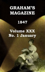 Graham's Magazine, Vol. XXX, No. 1, January 1847 by Various