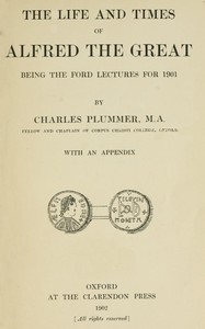 The Life and Times of Alfred the Great
Being the Ford lectures for 1901 by Charles Plummer