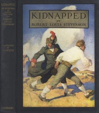 Kidnapped (Illustrated)
Being Memoirs of the Adventures of David Balfour in the Year 1751 by Robert Louis Stevenson