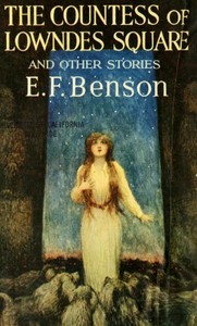 The Countess of Lowndes Square, and Other Stories by E. F. (Edward Frederic) Benson