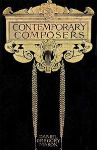 Contemporary Composers by Daniel Gregory Mason