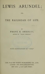 Lewis Arundel; Or, The Railroad Of Life by Frank E. (Frank Edward) Smedley