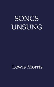 Songs Unsung by Lewis Morris