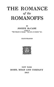 The Romance of the Romanoffs by Joseph McCabe