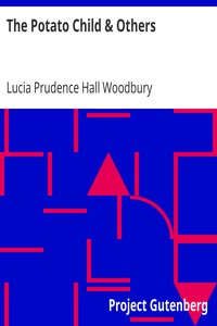 The Potato Child & Others by Lucia Prudence Hall Woodbury