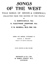 Songs of the West
Folk Songs of Devon & Cornwall Collected from the Mouths of the People by S. (Sabine) Baring-Gould