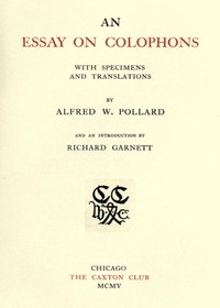 An Essay on Colophons, with Specimens and Translations by Alfred W. (Alfred William) Pollard