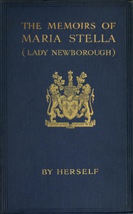 The Memoirs of Maria Stella (Lady Newborough) by Maria Stella Petronilla Ungern-Sternberg