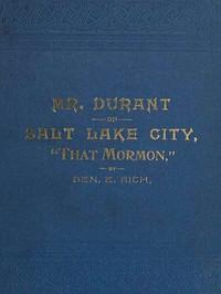 Mr. Durant of Salt Lake City, "That Mormon" by Ben. E. (Benjamin Erastus) Rich