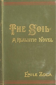 The Soil (La terre): A Realistic Novel by Émile Zola