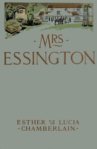 Mrs. Essington: The Romance of a House-party by Esther Chamberlain