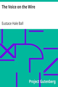 The Voice on the Wire by Eustace Hale Ball