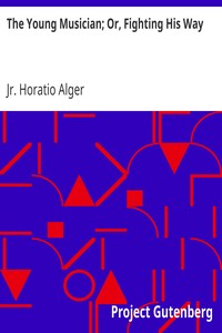 The Young Musician; Or, Fighting His Way by Horatio Alger