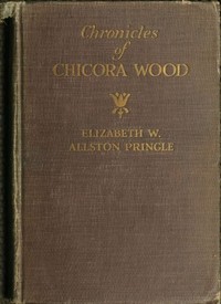 Chronicles of Chicora Wood by Elizabeth W. Allston (Elizabeth Waties Allston) Pringle