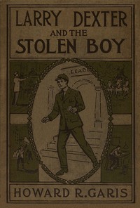 Larry Dexter and the Stolen Boy; or, A Young Reporter on the Lakes by Howard Roger Garis