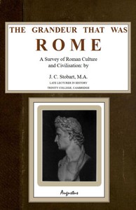 The Grandeur That Was Rome: a survey of Roman culture and civilisation by J. C. (John Clarke) Stobart