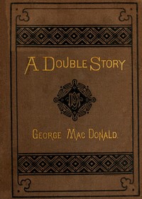 A Double Story by George MacDonald