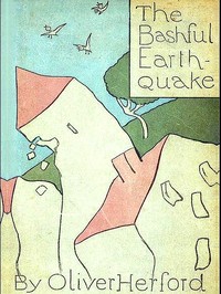 The Bashful Earthquake, & Other Fables and Verses by Oliver Herford