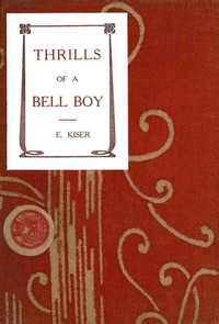 Thrills of a Bell Boy by Samuel E. (Samuel Ellsworth) Kiser