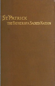 St. Patrick, the Father of a Sacred Nation by James F. Loughlin